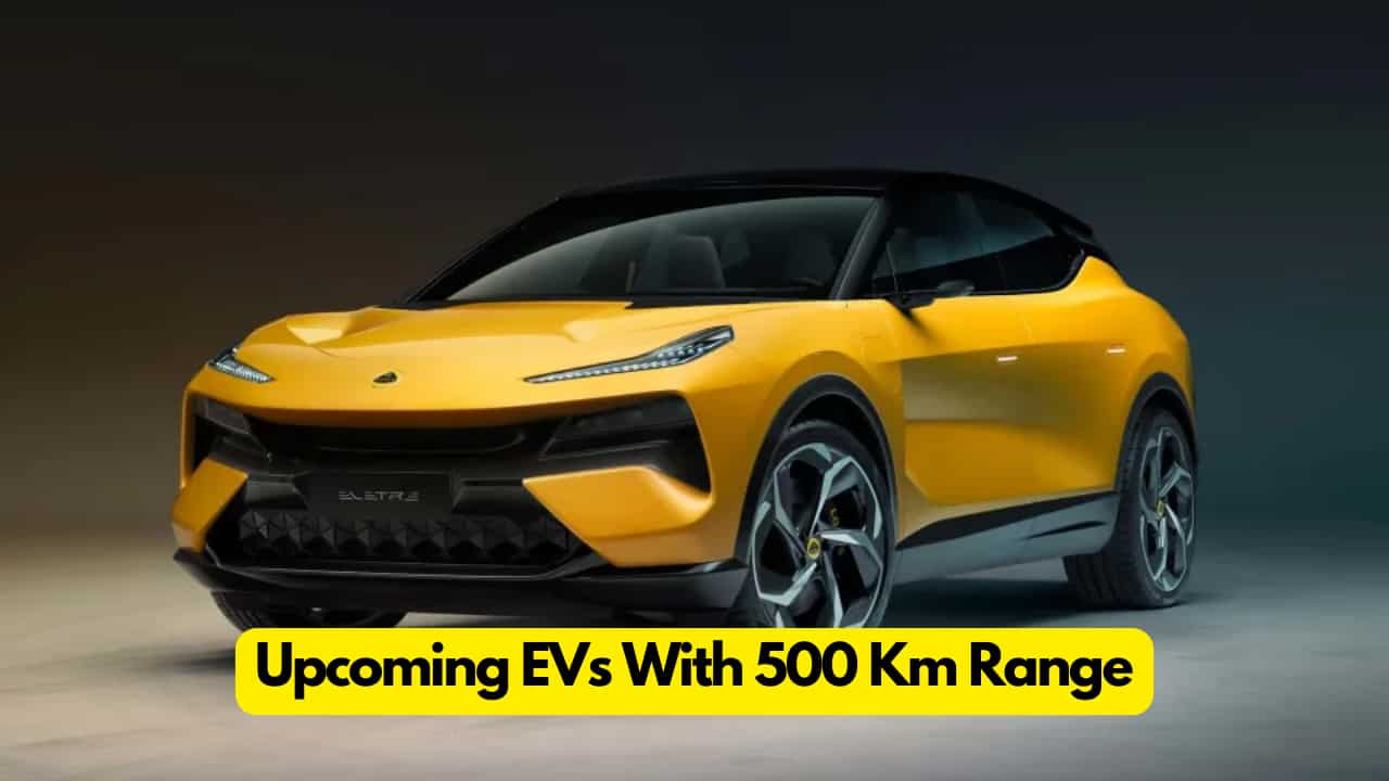 Top 5 Upcoming EVs With 500 Km Range